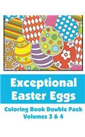 Exceptional Easter Eggs Coloring Book Double Pack (Volumes 3 & 4): (Art-Filled Fun Coloring Books)