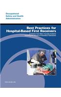 Best Practices for Hospital-Based First Receivers of Victims from Mass Casualty Incidents Involving the Release of Hazardous Substances