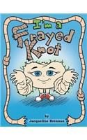 I'm a Frayed Knot: (English)
