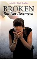 Broken But Not Destroyed: (English)