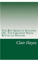 The Boy Allies at Jutland; Or, The Greatest Naval Battle of History