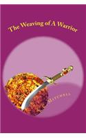 The Weaving of A Warrior