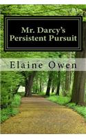 Mr. Darcy's Persistent Pursuit: (English)