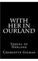 With Her in Ourland: Sequel to Herland