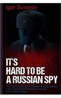 It's Hard To Be a Russian Spy