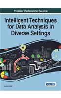 Intelligent Techniques for Data Analysis in Diverse Settings: (Advances in Data Mining and Database Management)
