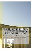 Espiritu Santo, Lucas y El Libro de Los Hechos: Departamento de Educación de la Editorial Universitaria Libertad