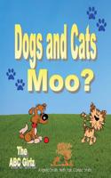 Dogs and Cats Moo?