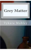 Grey Matter