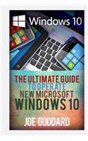 Windows 10: The Ultimate 2 in 1 User Guide to Microsoft Windows 10 User Guide to Microsoft Windows 10 for Beginners and Advanced Users (Tips and Tricks, User Guide, Updated and Edited): The Ultimate 2 in 1 User Guide to Microsoft Windows 10 User Guide to Microsoft Windows 10 for Beginners and Advanced Users (Tips and Tricks, User Gu