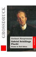 Gabriel Schillings Flucht (Großdruck): Drama in fünf Akten