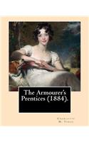 Armourer's Prentices (1884). By: Charlotte M. Yonge: Novel (Original Classics)