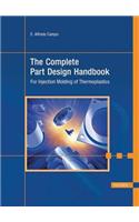 The Complete Part Design Handbook: For Injection Molding of Thermoplastics