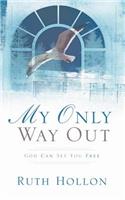 My Only Way Out: (English)
