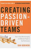 Creating Passion-Driven Teams: How to Stop Micromanaging and Motivate People to Top Performance