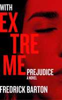 With Extreme Prejudice