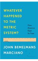 Whatever Happened to the Metric System?