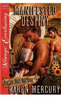 Manifested Destiny [How the West Was Done 4] (Siren Publishing Menage Everlasting)
