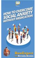 How to Overcome Social Anxiety Without Medication