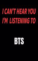 I Can't Hear You I'm Listening To BTS