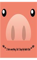 Pig, I Note Everything But I Keep My Mouth Shut: Journal, Notebook & Composition book - Large (6 x 9 inshes) - 120 Pages -