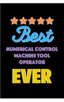 Best Numerical Control Machine Tool Operator Evers Notebook - Numerical Control Machine Tool Operator Funny Gift: Lined Notebook / Journal Gift, 120 Pages, 6x9, Soft Cover, Matte Finish