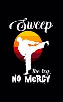 Sweep the leg no mercy