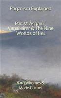 Paganism Explained, Part V: Ásgardr, Vanaheimr & the Nine Worlds of Hel