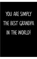 You Are Quiet Simply The Best Grandpa In The World!: A Simple, Beautiful And Unique Gift Of Appreciation For A Much Loved Grandpa.