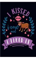 I kissed i cow and i liked it