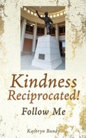 Kindness Reciprocated!: Follow Me