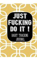 Just Fucking Do It ! Habit Tracking Journal