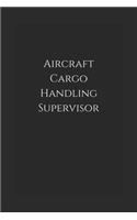 Aircraft Cargo Handling Supervisor: Notebook