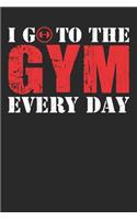 I Go To The Gym Everyday