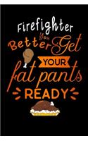 Firefighter better get your fat pants ready: Turkey Lined Notebook / Diary / Journal To Write In 6"x9" for Thanksgiving. be Grateful Thankful Blessed this fall and get the pumpkin & Turkey read