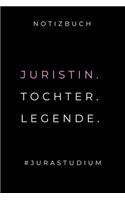 Notizbuch Juristin. Tochter. Legende. #jurastudium: A5 TAGEBUCH Geschenkbuch zum Jura Studium - Notizbuch für Rechts-studenten Anwälte - witziger Spruch zum Abitur - Studienbeginn - Erstes Semester