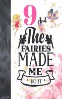 9 And The Fairies Made Me Do It: Magical Glitter College Ruled Composition Writing School Notebook To Take Teachers Notes - Fairy Land Quote Notepad For Girls