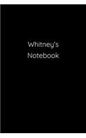 Whitney's Notebook: Notebook / Journal / Diary - 6 x 9 inches (15,24 x 22,86 cm), 150 pages.