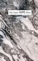 My Super Dope ideas notebook