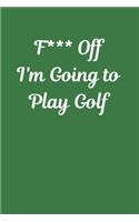 F*** Off I'm Going to Play Golf