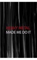 Heavy Metal Made Me Do It: All Purpose 6x9 Blank Lined Notebook Journal Way Better Than A Card Trendy Unique Gift Gray Brushtroke Heavy Metal