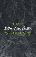 I'm mother, lover, creator, the goddess: Wide Ruled Notebook Gift For a Future Doctor, Perfect for any Midwife, Obstetrician, Gynecologist.