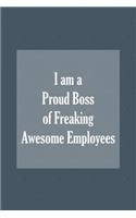 I am a Proud Boss of Freaking Awesome Employees: Blank Lined Journal/Notebook
