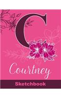 Courtney Sketchbook: Letter C Initial Monogram Personalized First Name Sketch Book for Drawing, Sketching, Journaling, Doodling and Making Notes. Cute and Trendy Custom 