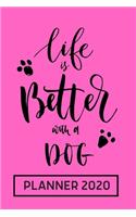 Life is Better with A Dog - Planner 2020: Day, Weekly & Monthly, Yearly Planner Book/ Diary ( 01 Jan to 31 Dec, 2020) Lovely Designed Interior (6 x 9), 366 Pages, (Pretty Simple Planners)
