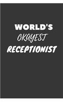 World's Okayest Receptionist Notebook: Lined Journal, 120 Pages, 6 x 9, Funny Dream Job, Starting New Career Gag Gift Journal Matte Finish