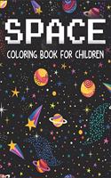 Space Coloring Book For Children: Amazing Outer Space Coloring Designs Filled with Aliens, Planets, Stars, Rockets & UFOs, Space Ships and Astronauts for Children's