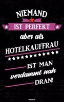 Niemand ist perfekt aber als Hotelkauffrau ist man verdammt nah dran! Notizbuch