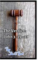 The Verdict: John 3: 19 - 21.
