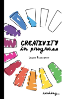 Creativity in progress (First Edition)